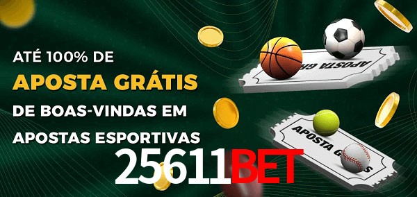 25611bet Ate 100% de Aposta Gratis