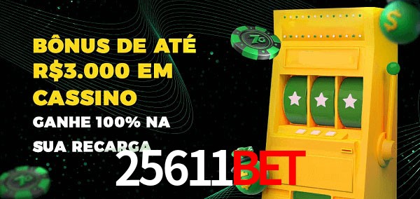 25611bet melhor bônus de depósito